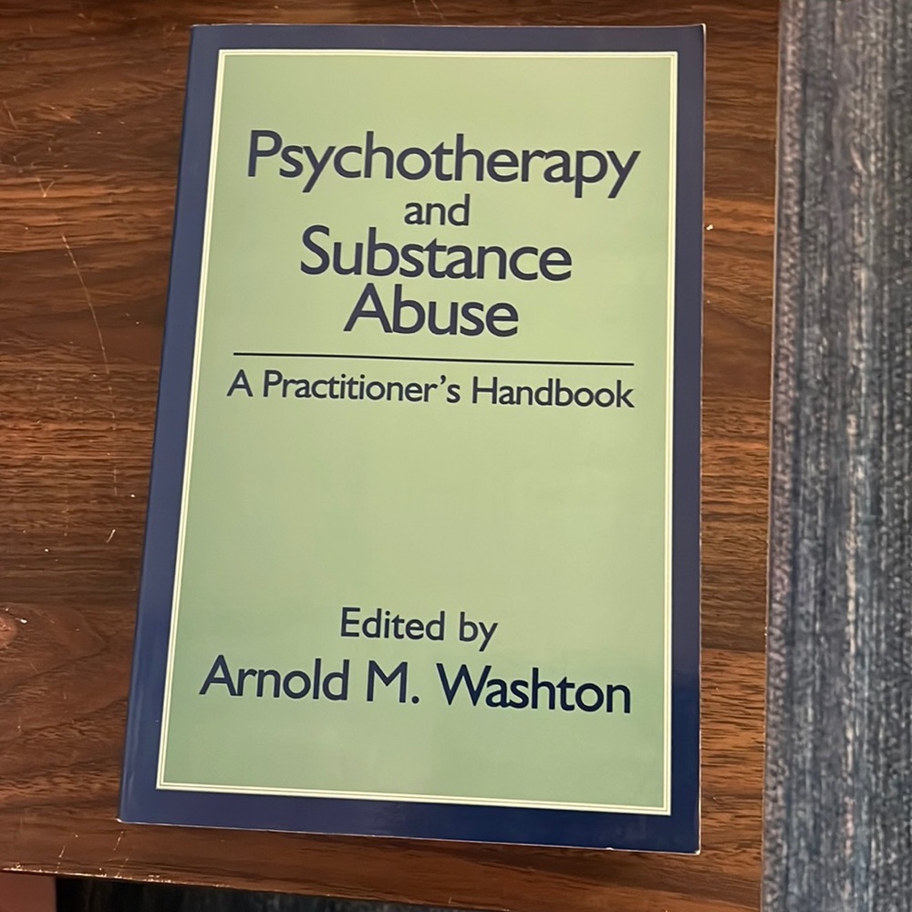 Psychotherapy and Substance Abuse  - A Practitioner’s Handbook by A Washton